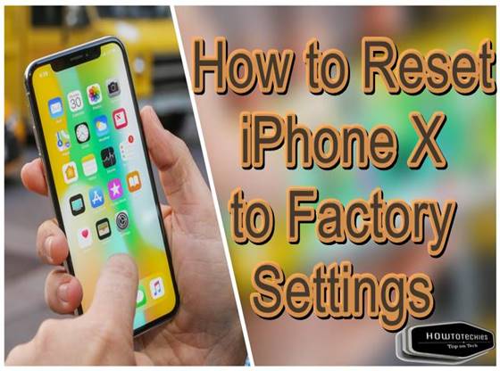 How to Reset iPhone X to Factory Settings